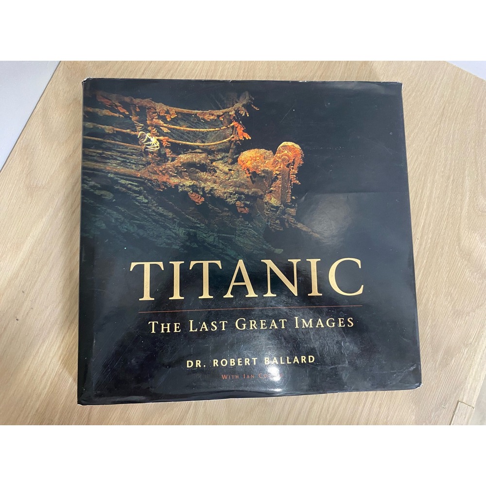 Titanic The Last Great Images Dr Robert Ballard Hardcover Book Running Press